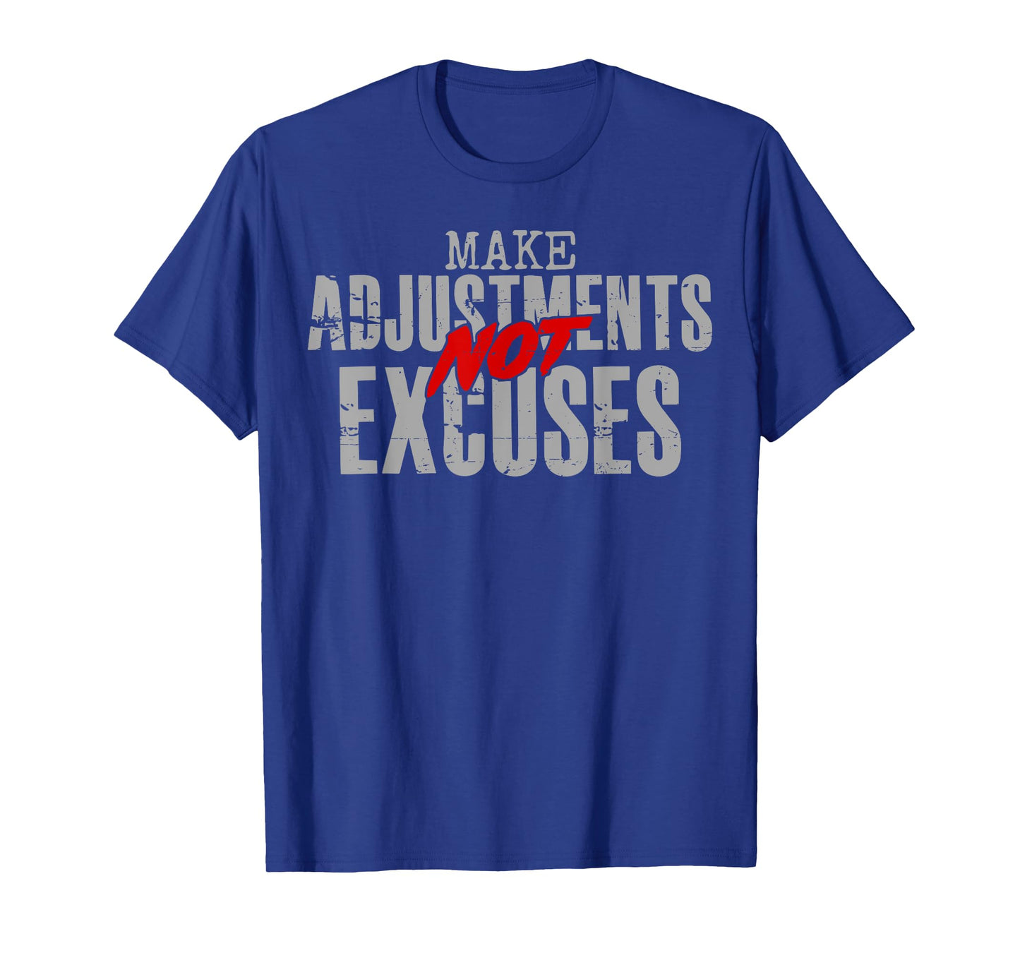 Make Adjustments Not Excuses Motivational Quote T-Shirt