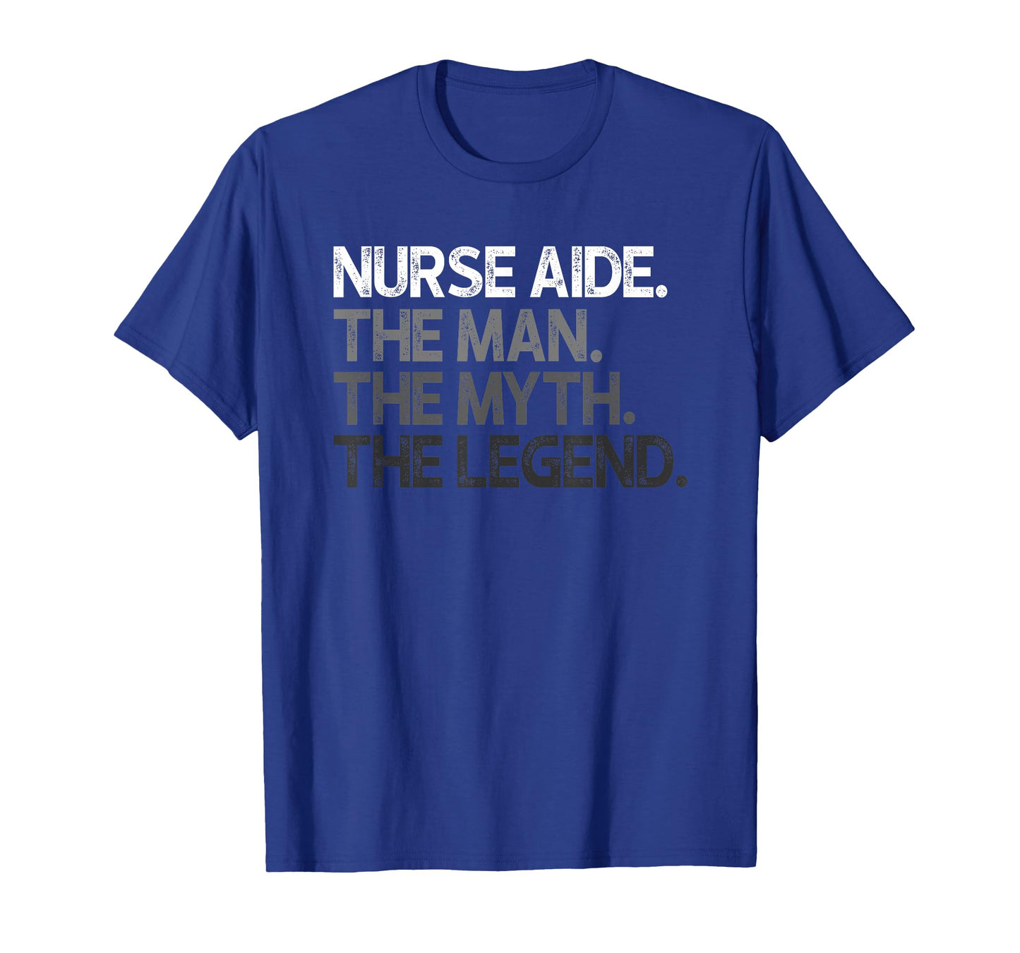 Nurse Aide The Man Myth Legend Gift T-Shirt