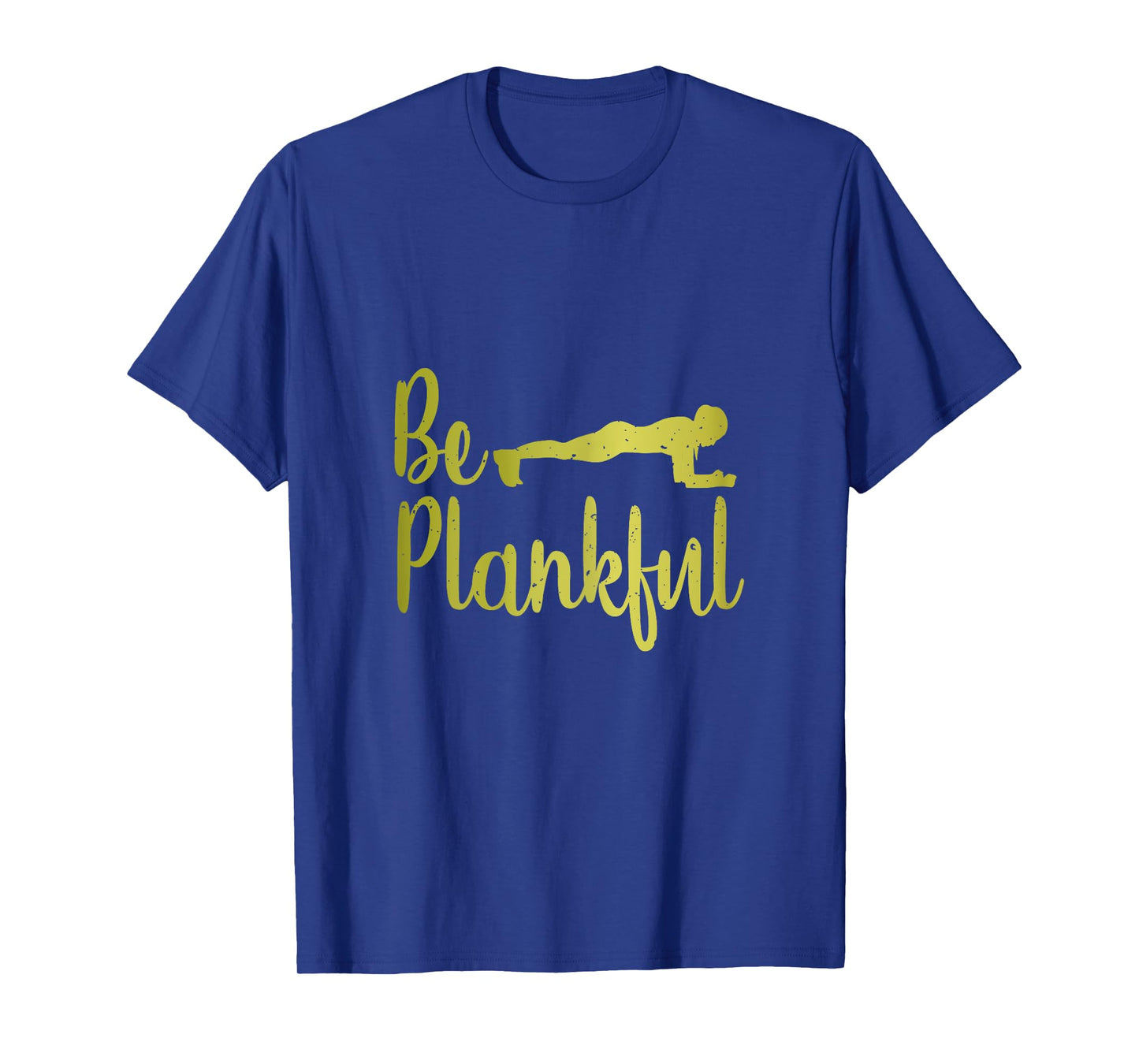 Be Plankful Cute Planking Workout T-Shirt for Women