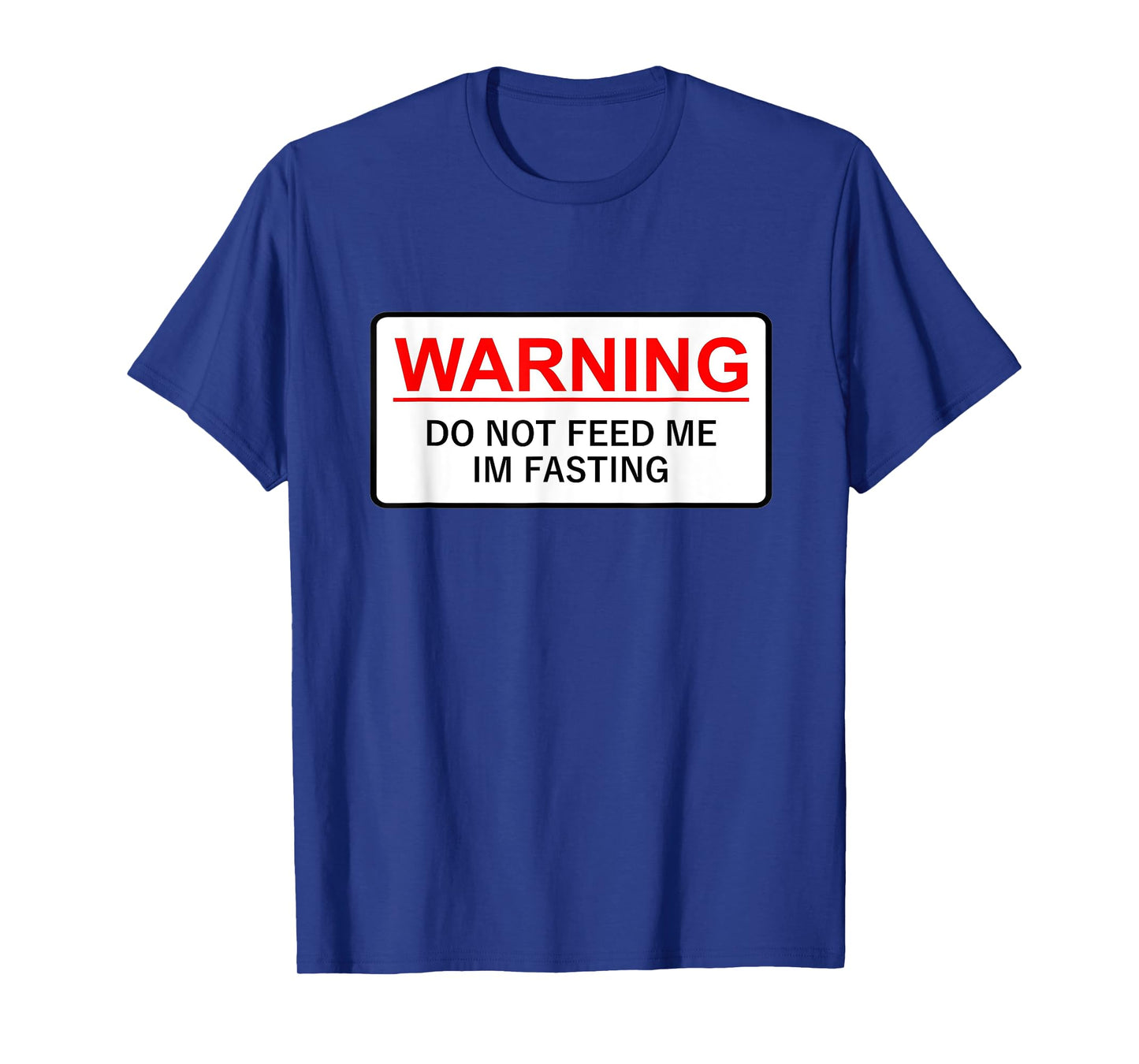 Warning Do Not Feed Me I'm Fasting T-Shirt