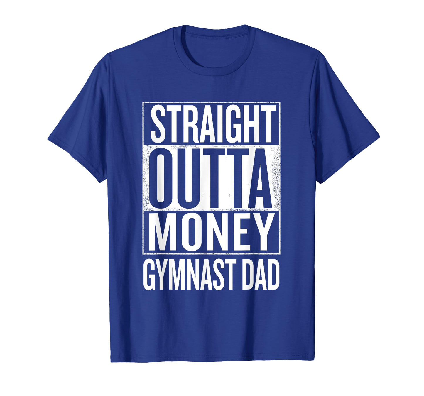 Straight Outta Money Gymnast Dad Gymnastics T Shirts T-Shirt