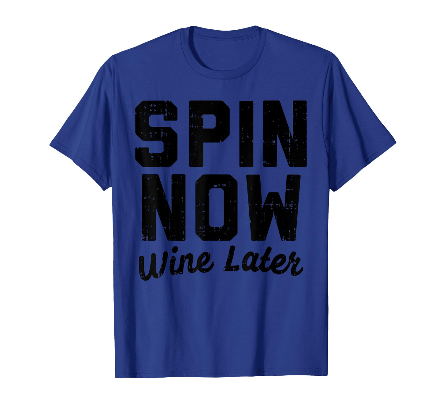 Spin Now Wine Later Funny Gym Workout Drinking Fitness Gift T-Shirt