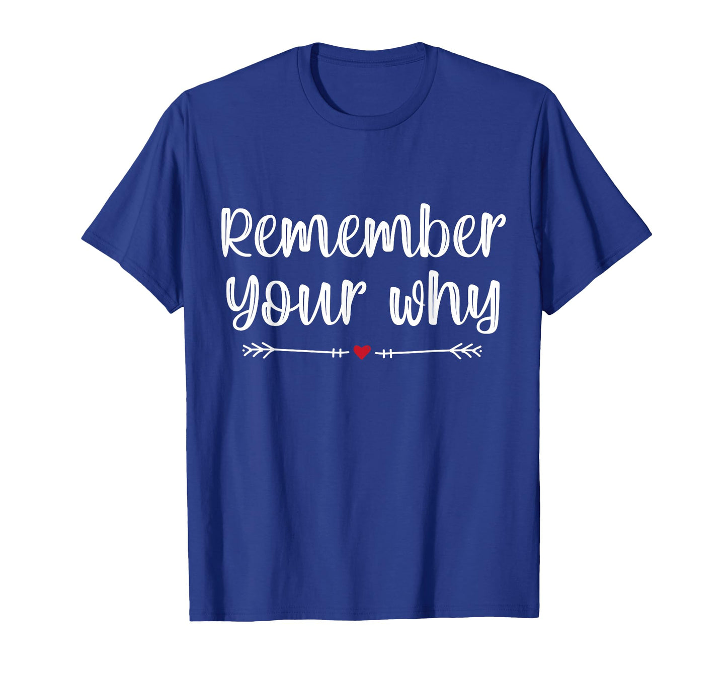 Funny Sarcastic Inspirational Quote, Remember Your Why T-Shirt