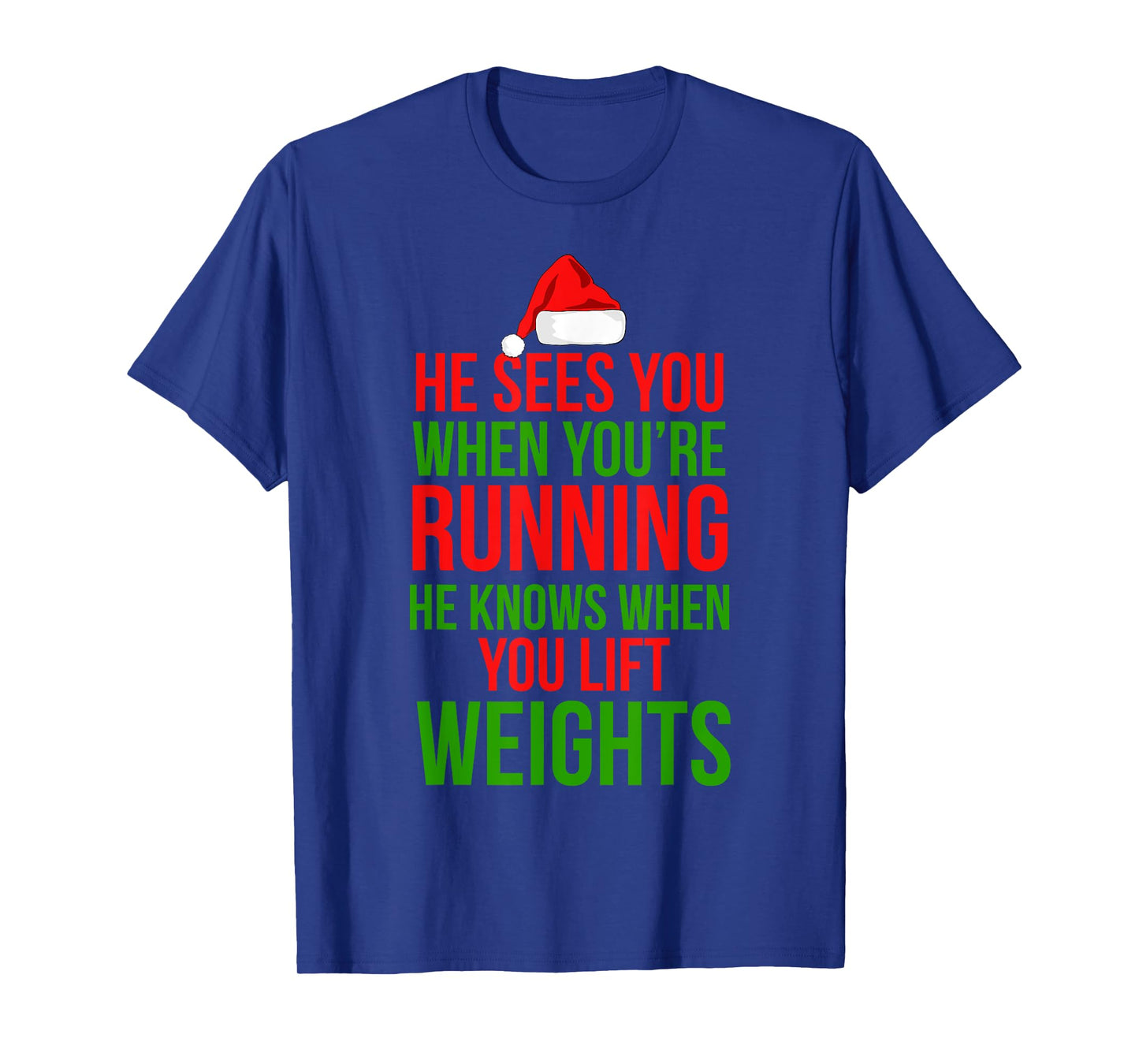 He Sees You When Your Running Lift Weights Christmas Workout T-Shirt