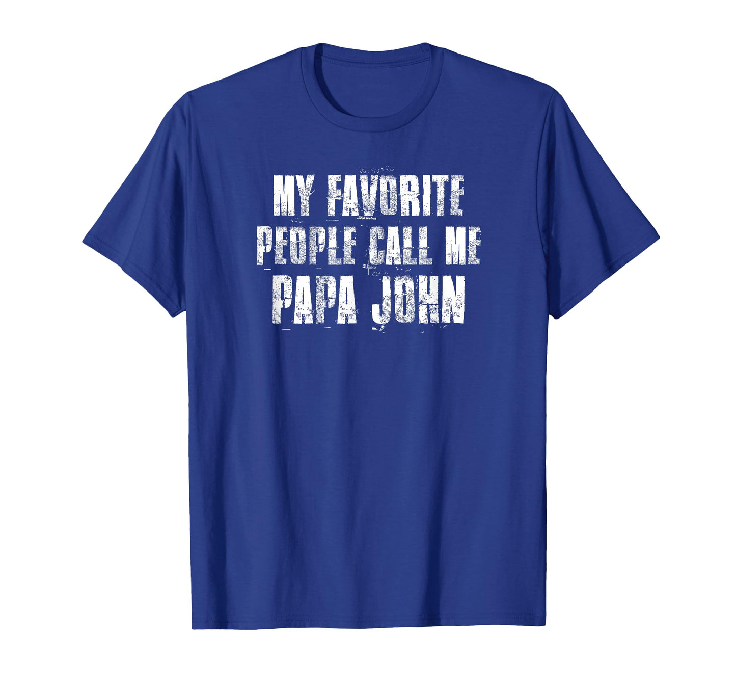 My Favorite People Call Me Papa John Funny John Saying T-Shirt