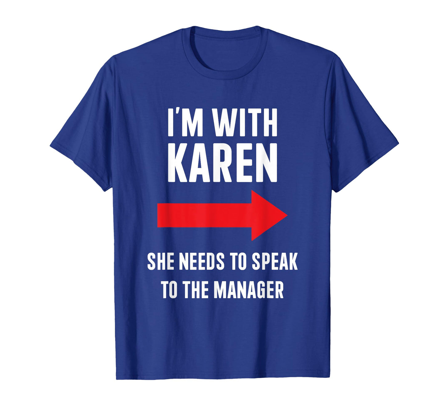 Im with Karen speak to manager funny costume halloween party T-Shirt