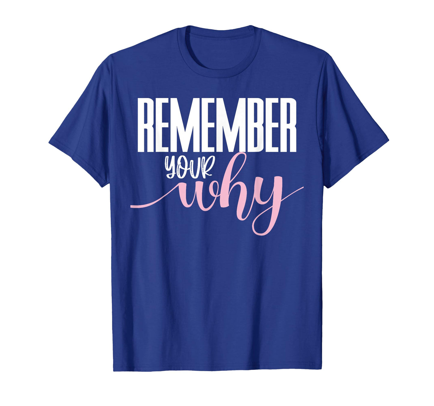 Remember Your Why Gym Motivation Fitness Inspirational T-Shirt