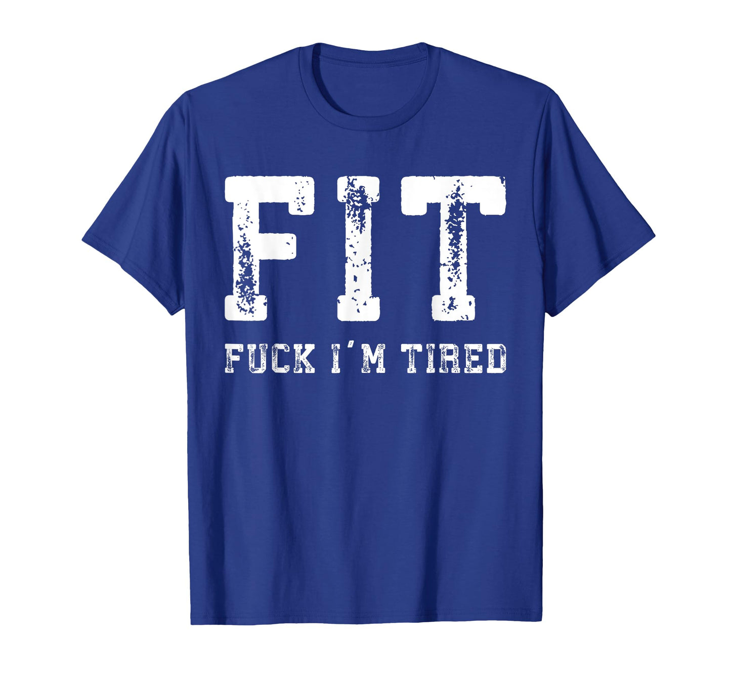 Vintage Fit Gym Fuck, I'm Tired Gym And Workout Fitness T-Shirt
