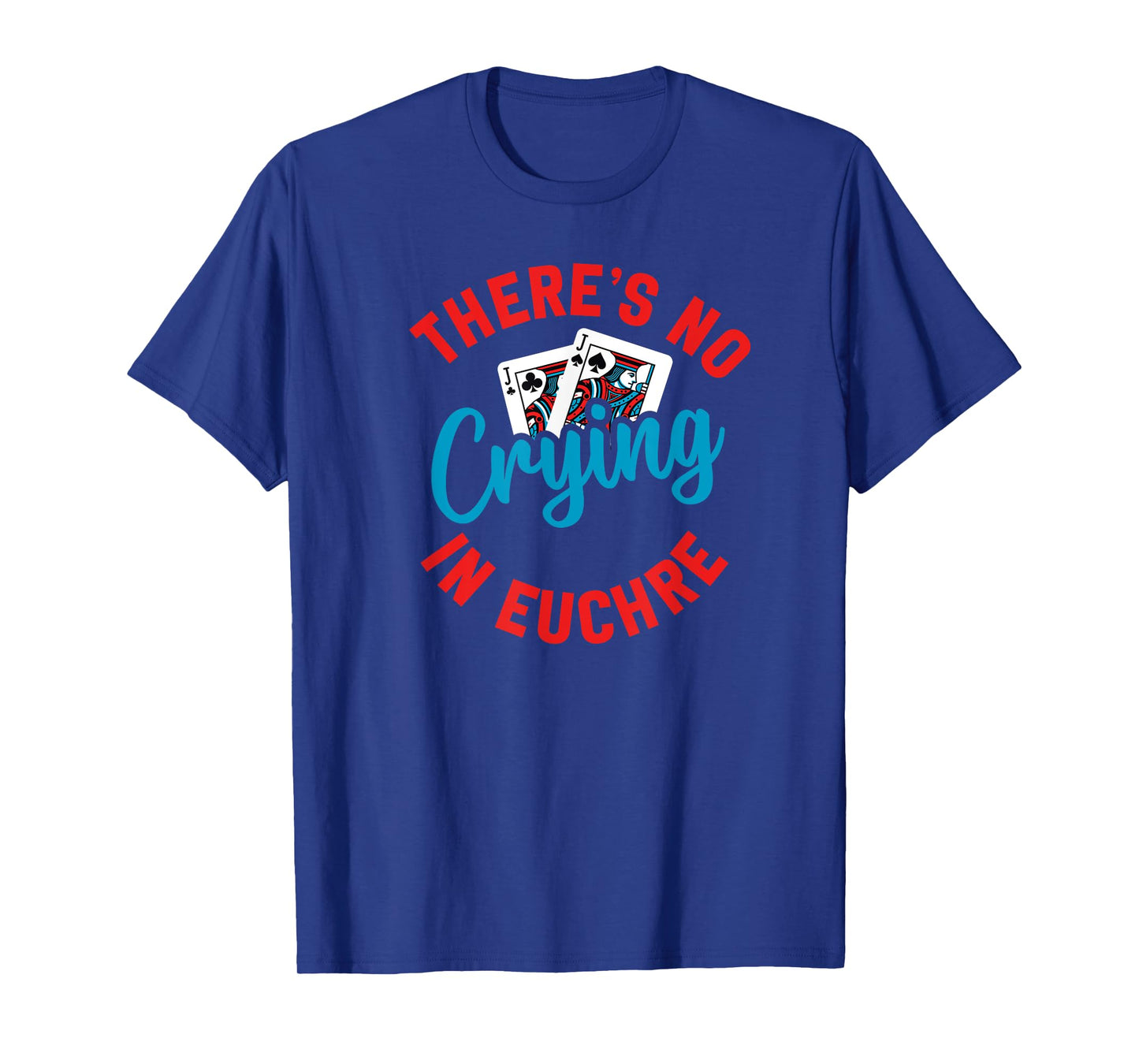 No Crying in Euchre Funny Game Night T-Shirt