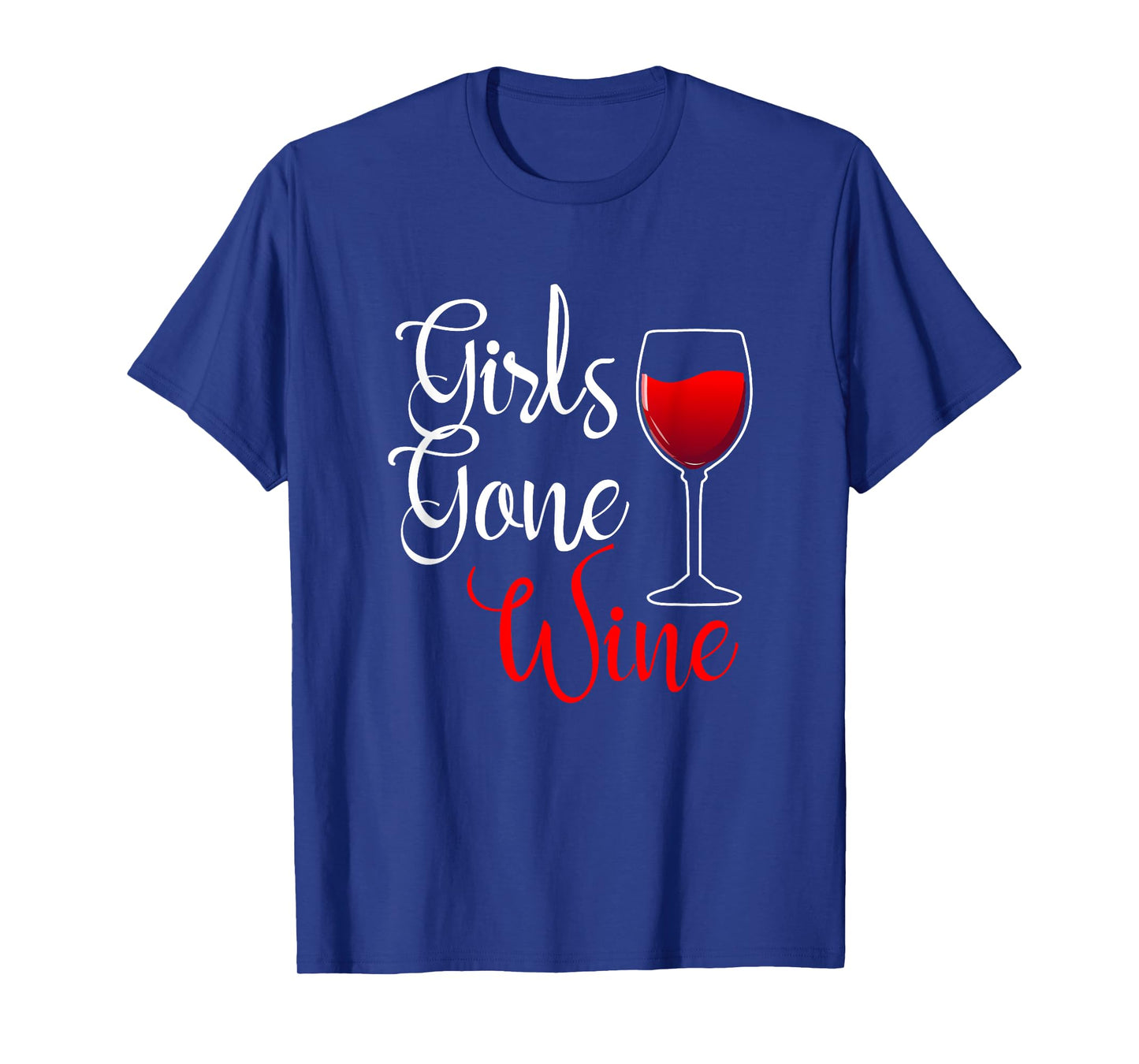 Girls Gone Wine Lover Wild Funny Alcohol Drinker Drinking T-Shirt