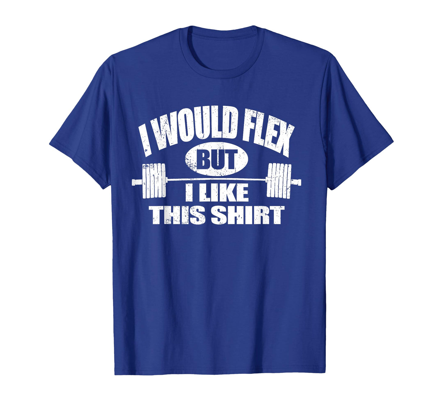 I WOULD FLEX BUT I LIKE THIS... FUNNY MENS FITNESS GIFT T-Shirt