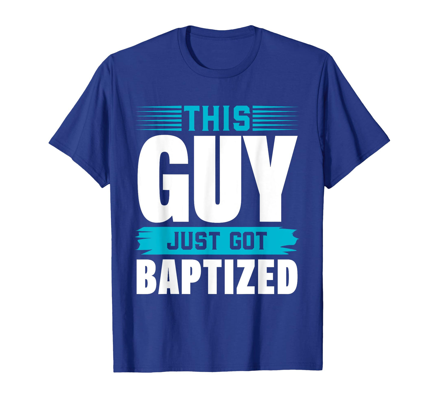 This Guy just got Baptized Shirt Christian Shirts Baptism T-Shirt