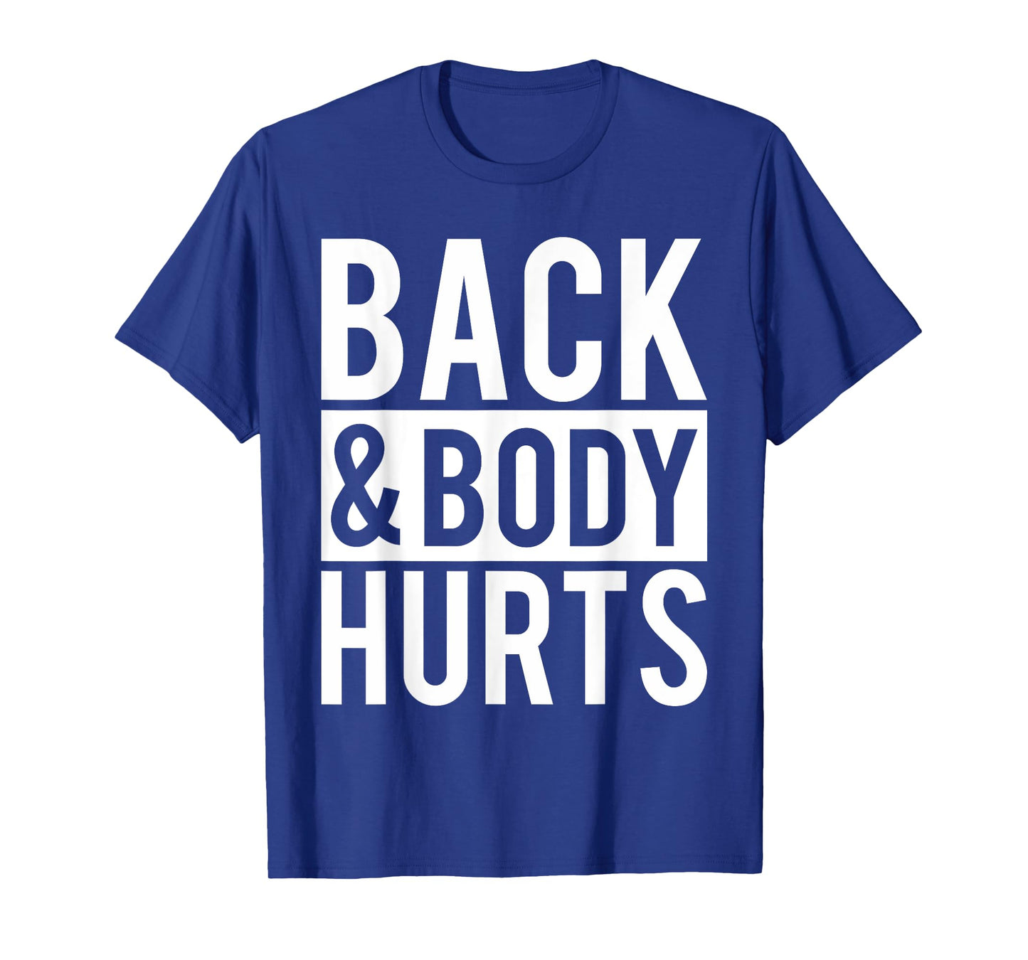 Back And Body Hurts Shirt Funny Parody Exercise Ideas T-Shirt