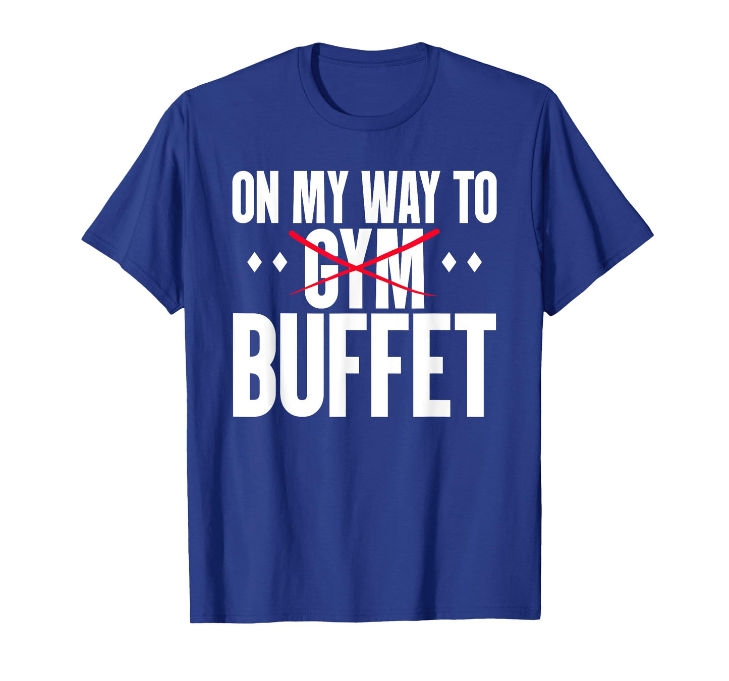 On My Way To Buffet Funny Gym Food Lover Quote T-Shirt