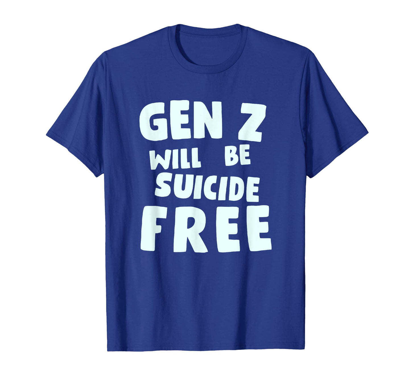 Gen Z Will Be Suicide Free Apparel T-Shirt