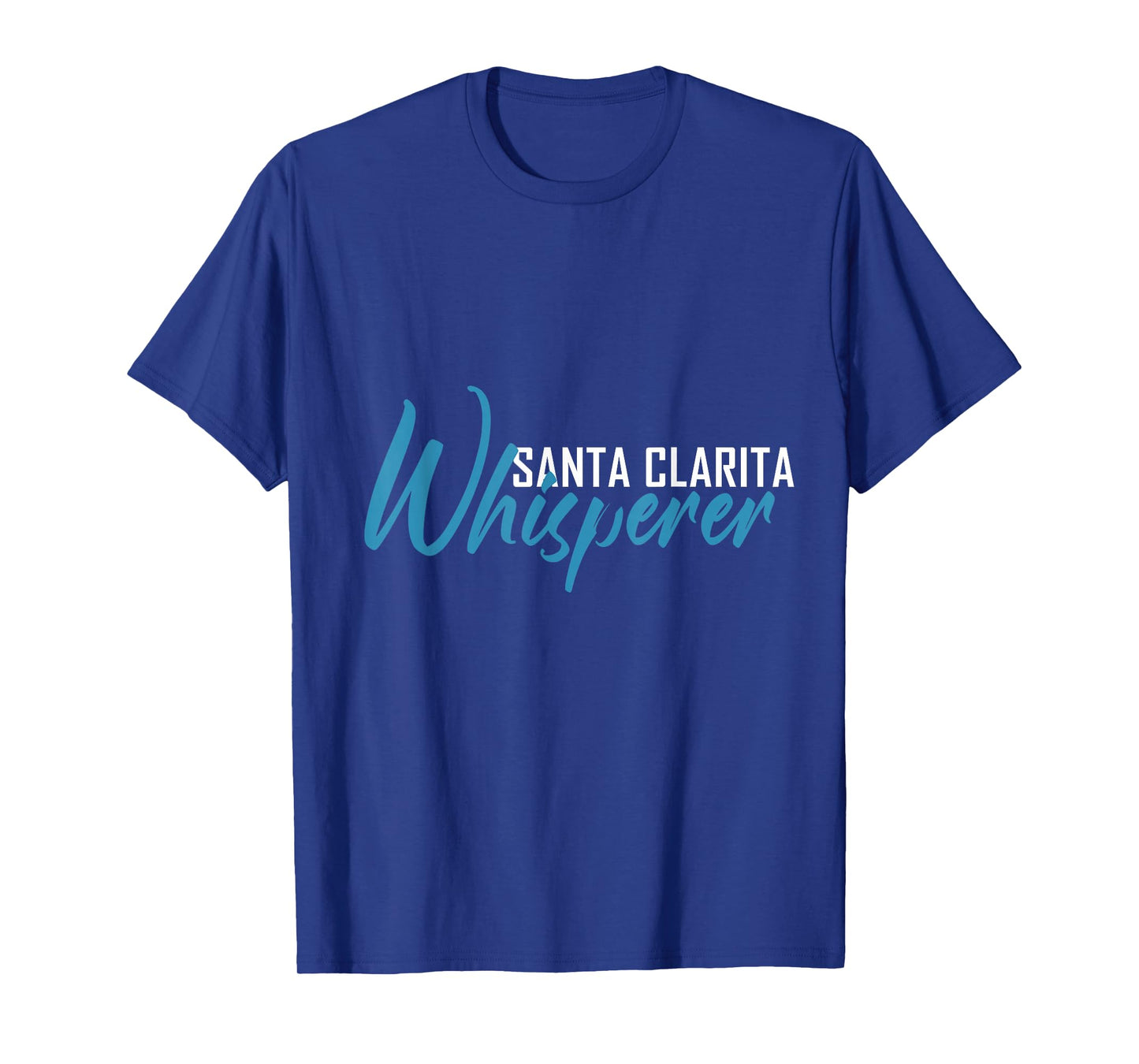 Santa Clarita Whisperer T-Shirt City Shirt Santa Clarita T-Shirt