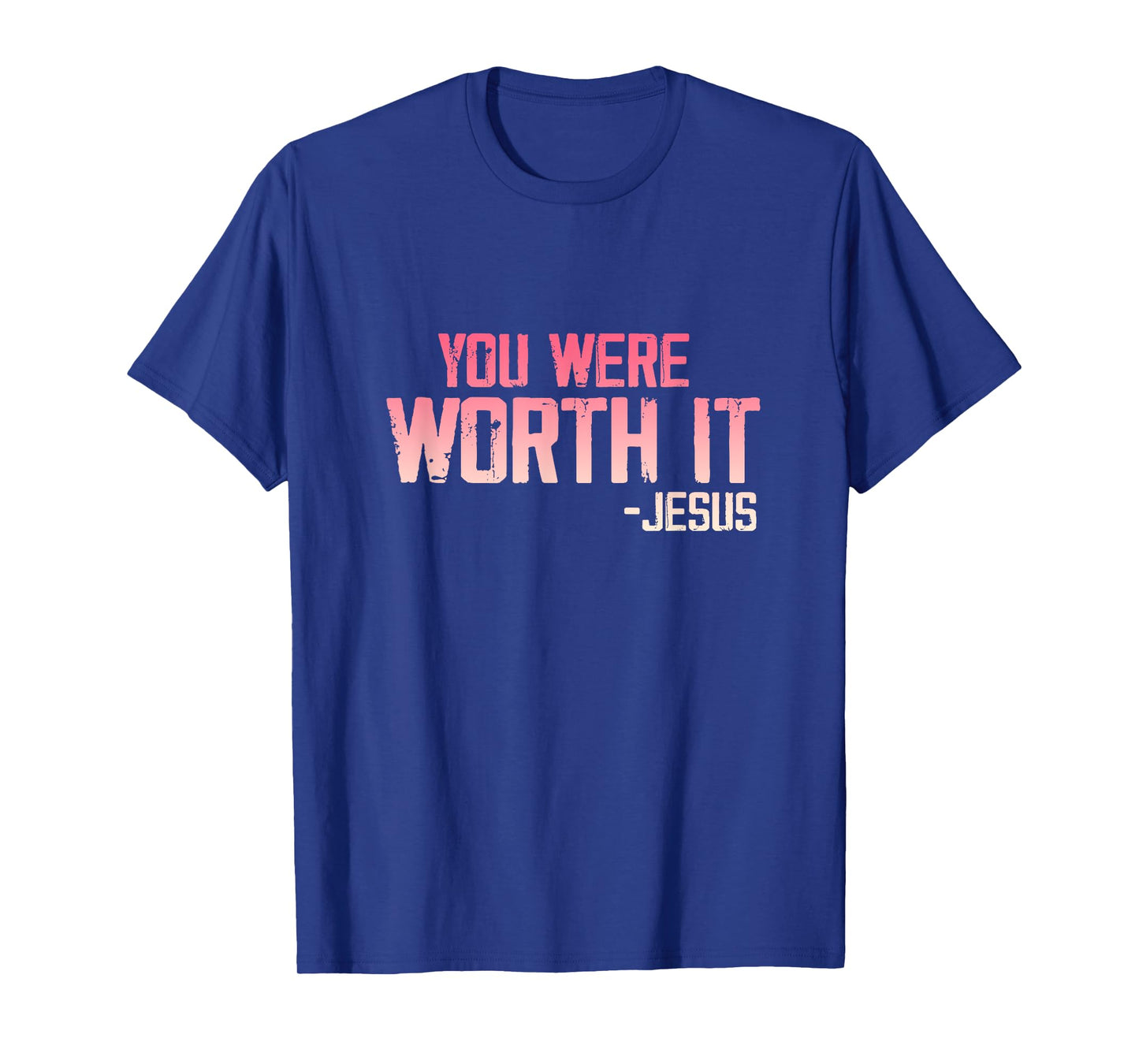 Christian Apparel You Were Worth it - Jesus T-Shirt
