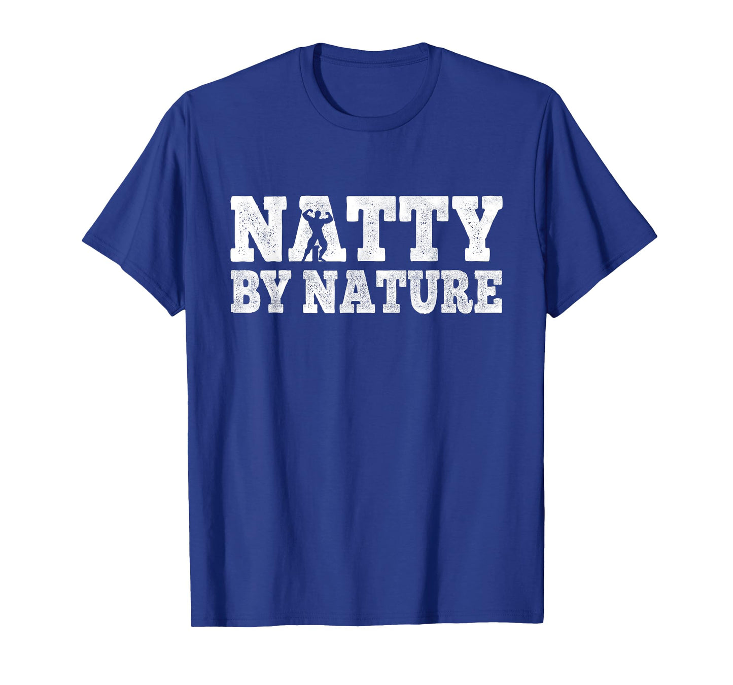 Natty by nature natural body workout funny bodybuilding men T-Shirt