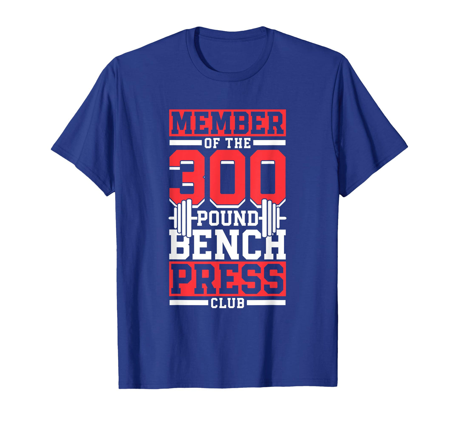 Member Of The 300 Pound Bench Press Club Gym Benchpress T-Shirt