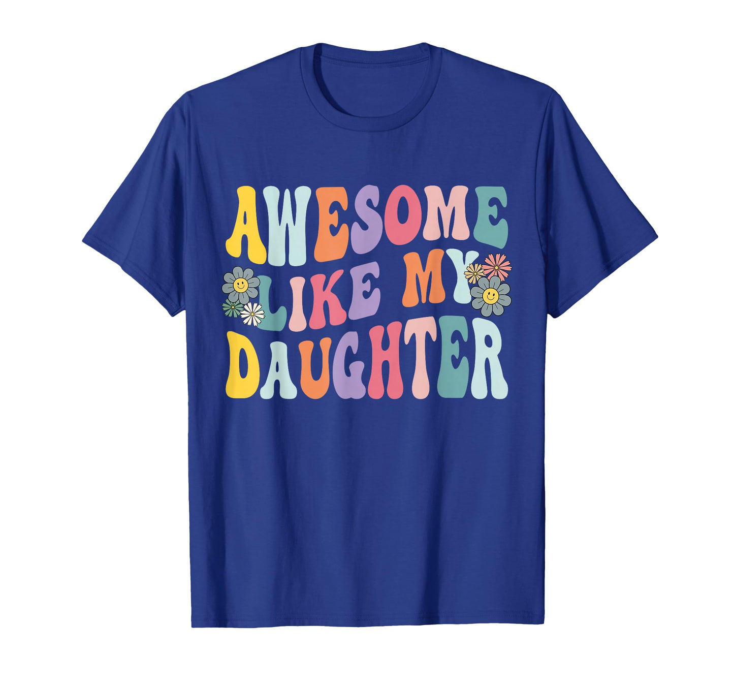 Awesome Like My Daughter Funny Mothers Fathers Day Mom Dad T-Shirt
