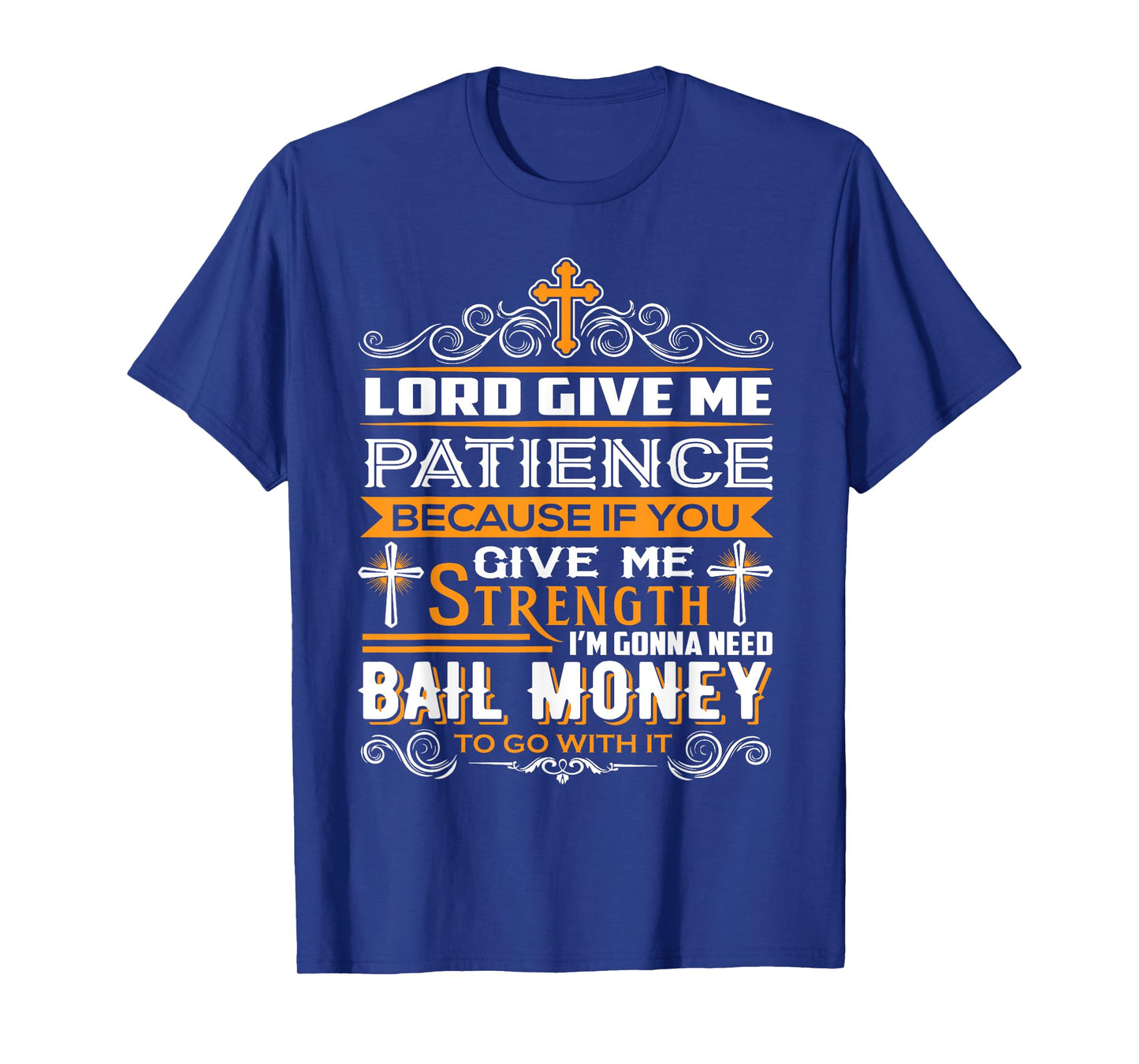 Lord Give Me Patience cause If You Give Me Strength T-Shirt