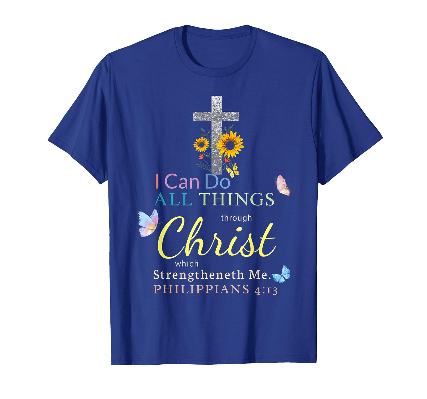 I Can Do All Things Through Christ Which Strengthen Me T-Shirt