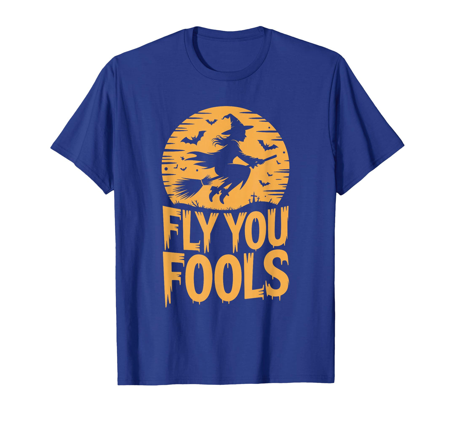 Fly You Fools Halloween Witch T-Shirt