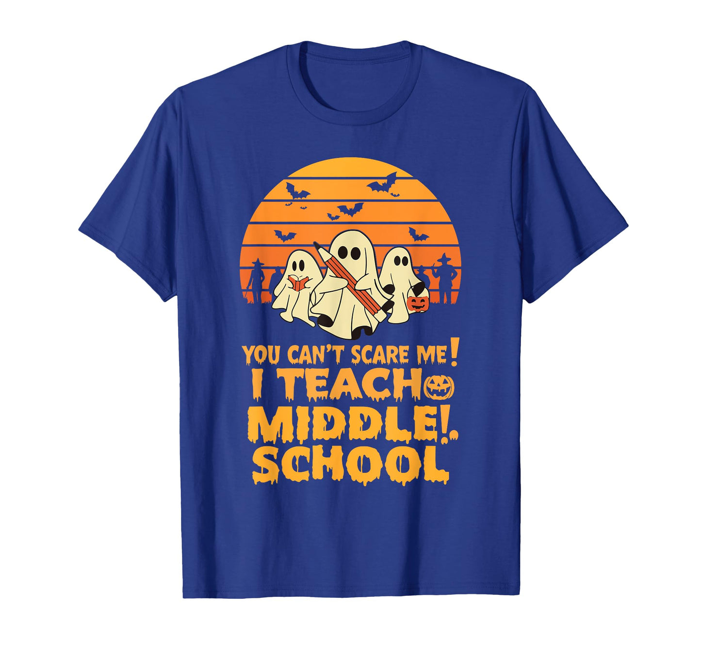 You Can't Scare Me I Teach Middle School Teacher Halloween T-Shirt