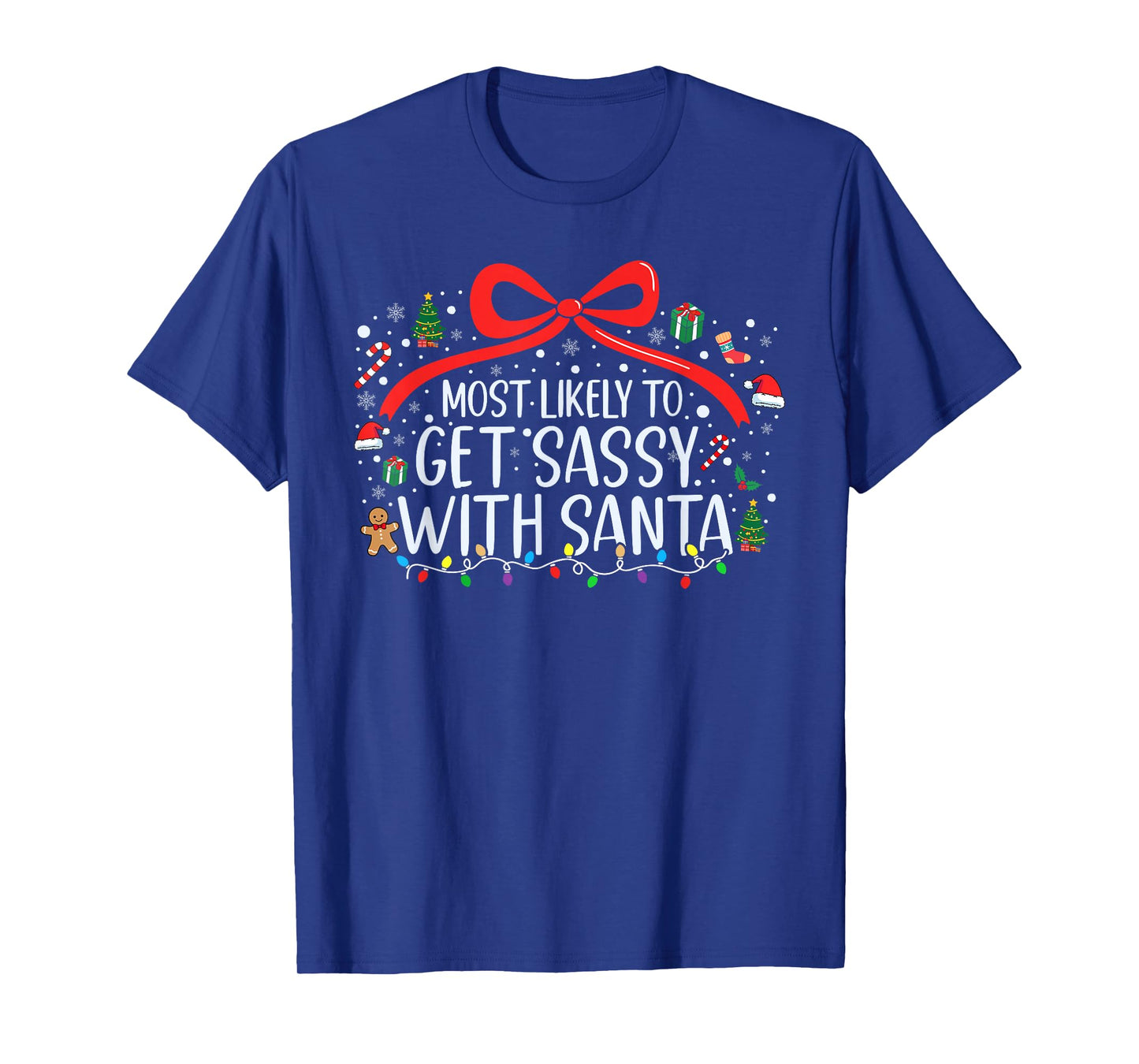 Most Likely to Get Sassy with Santa Christmas Family Xmas T-Shirt