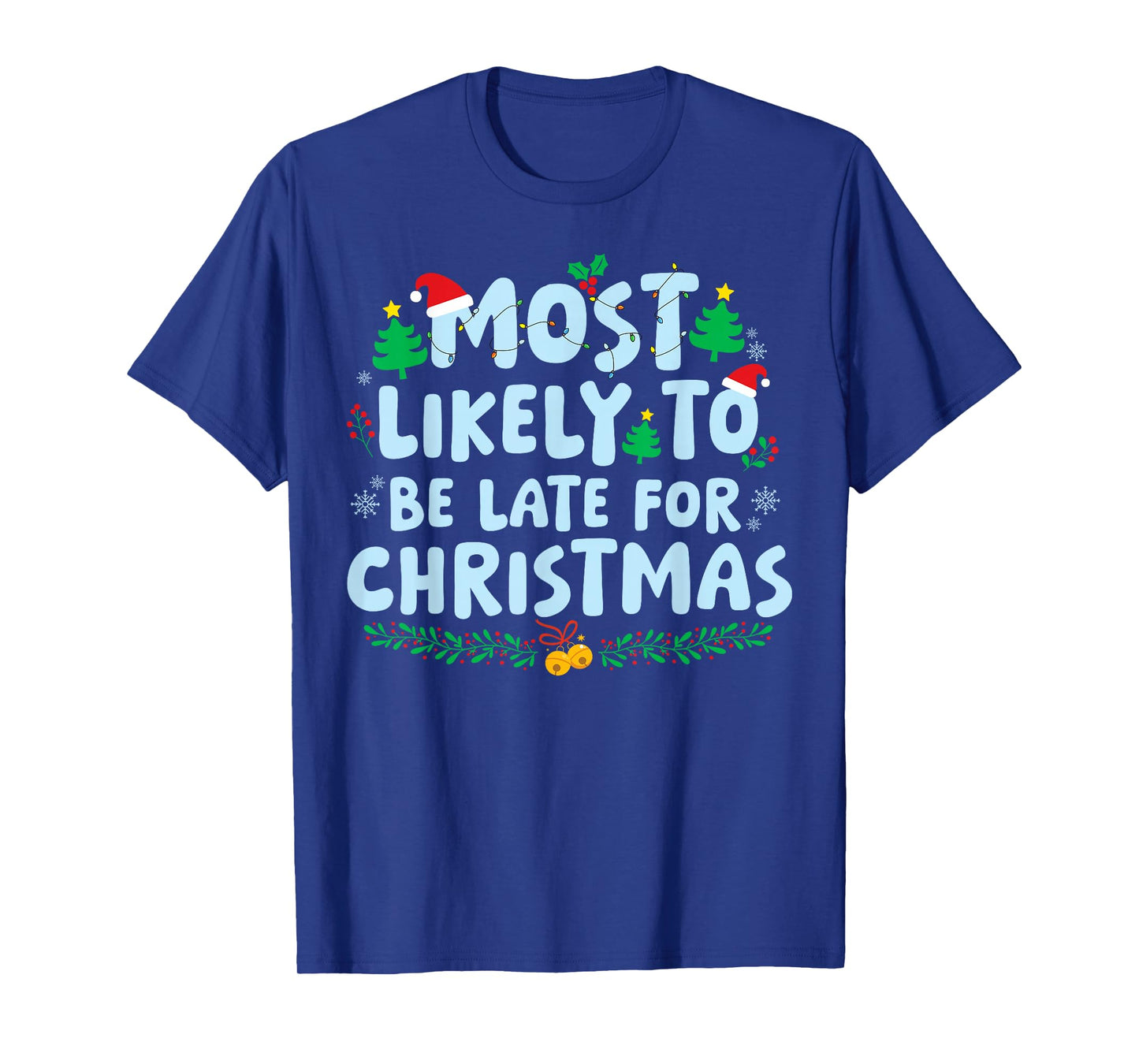 Most Likely to Be Late for Christmas Family Matching Holiday T-Shirt