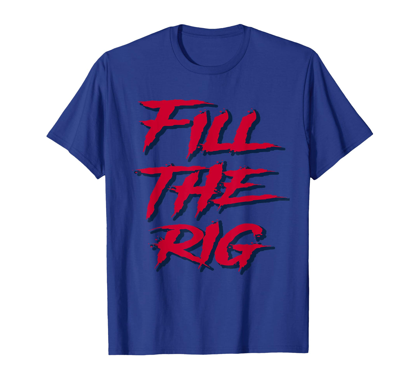 Fill the Rig Roughnecks Houston Football Tailgate T-Shirt