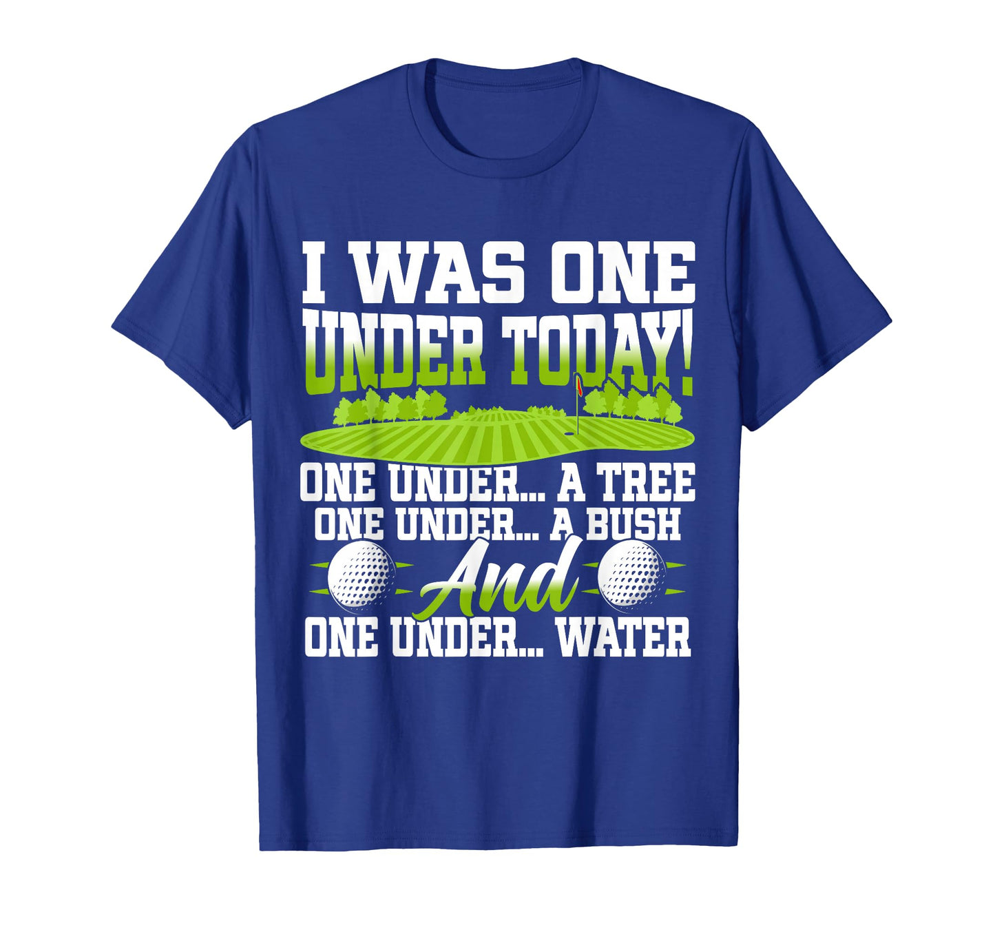 I Was One Under Today Golfer Golf Lover Golfing T-Shirt