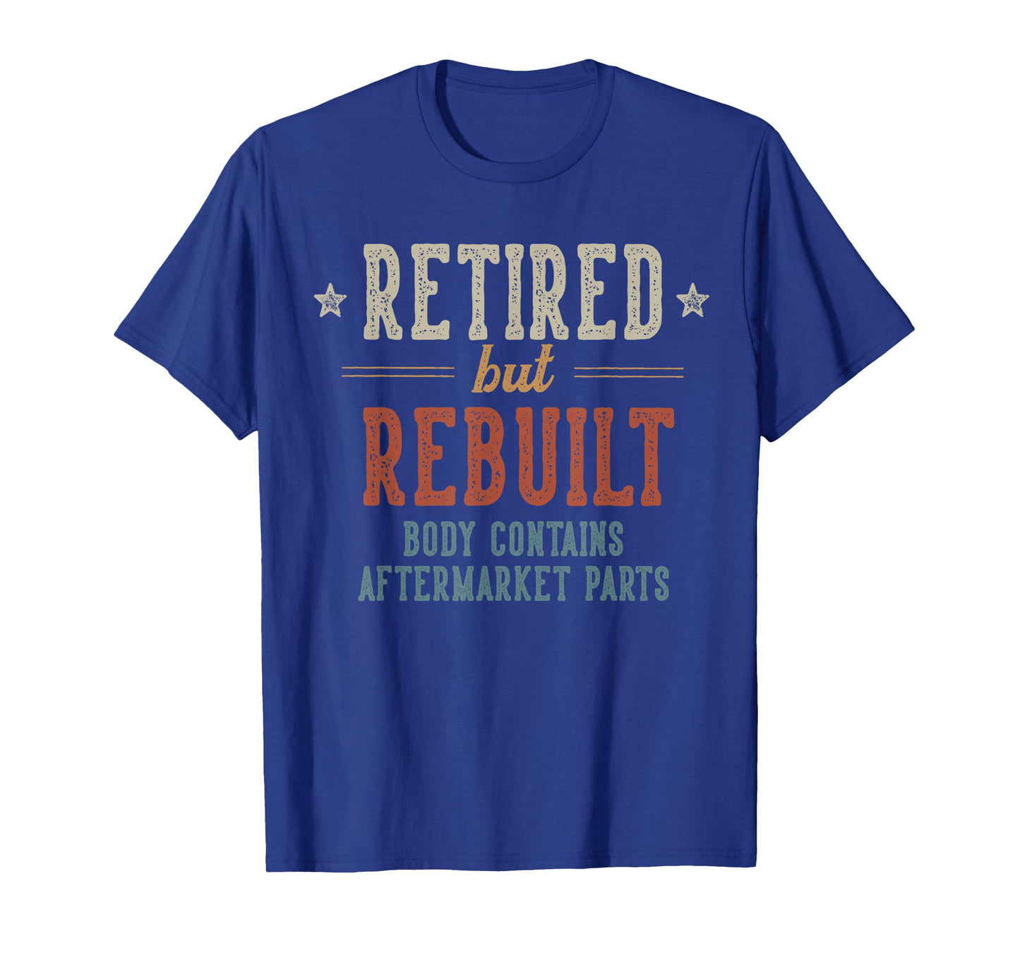 Retired But Rebuilt Body Contains Aftermarket Parts Retired T-Shirt