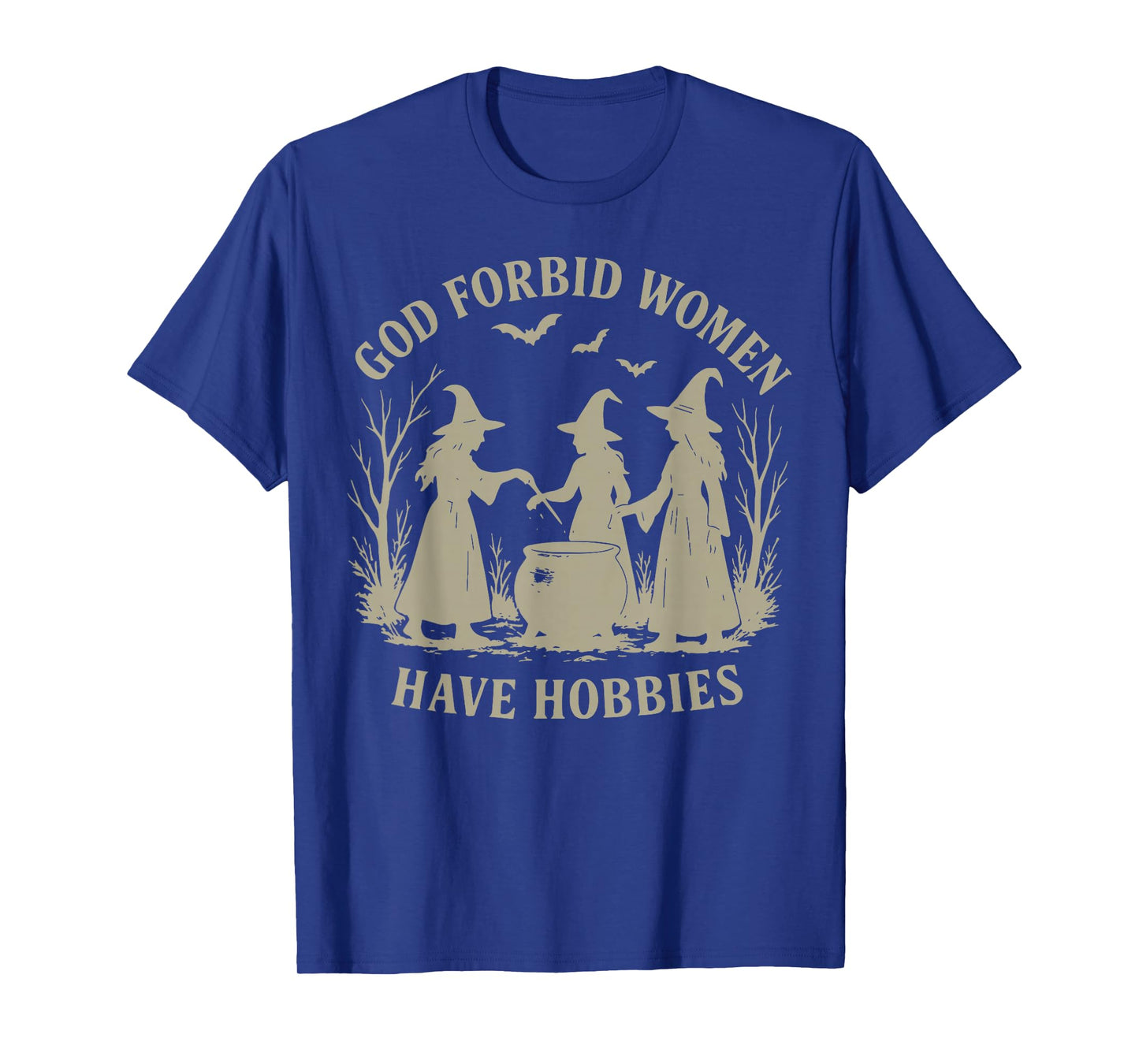God Forbid Women Have Hobbies Feminist Halloween Witch T-Shirt