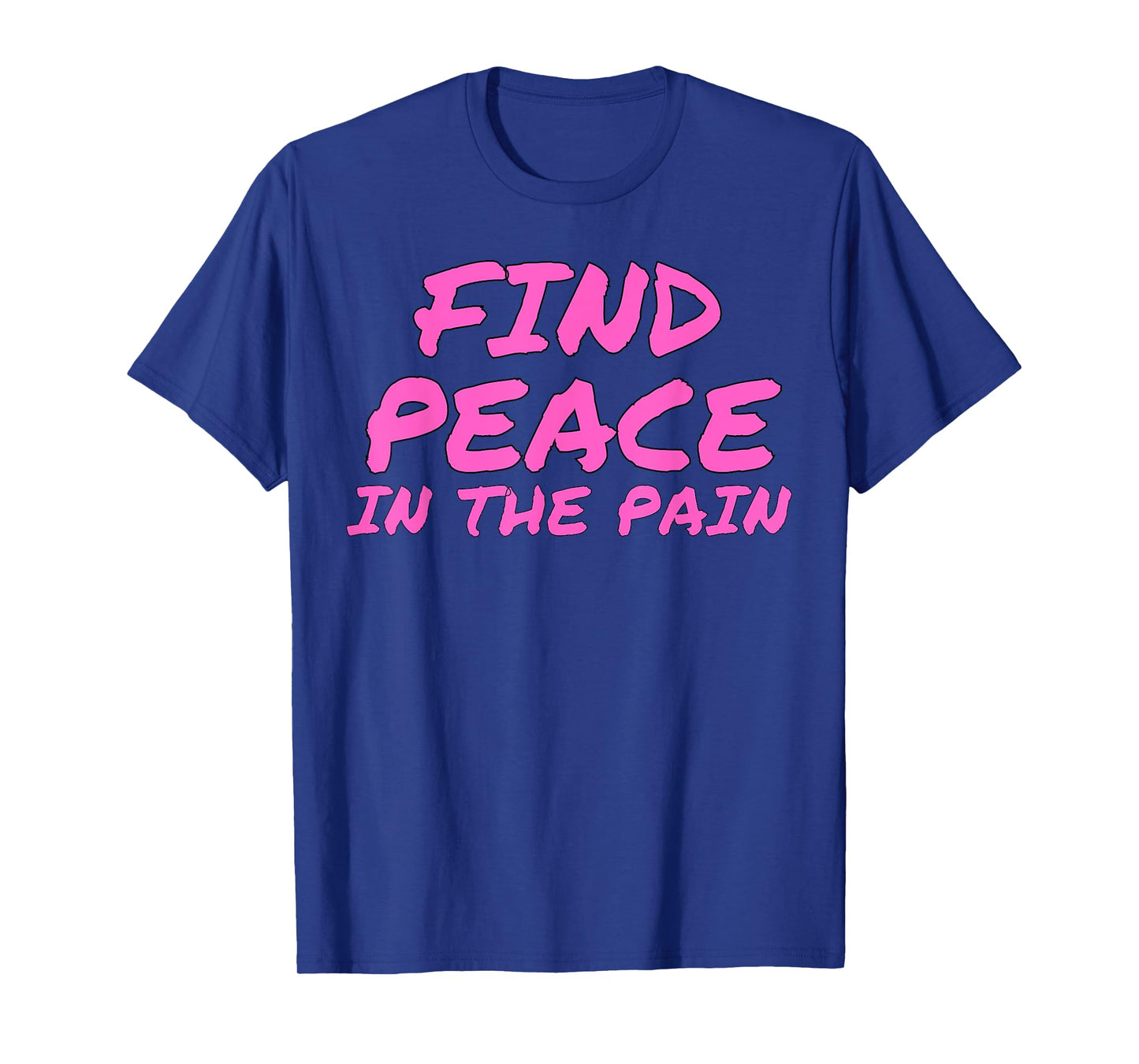 Funny Pump Covers Gym Men | Find Peace In The Pain T-Shirt