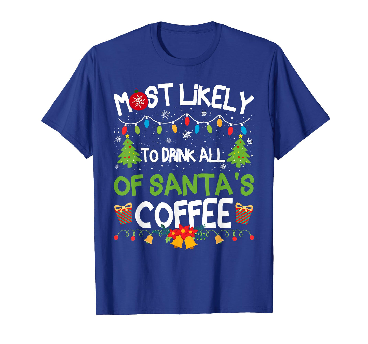 Family Matching Most Likely to Drink All of Santa's Coffee T-Shirt