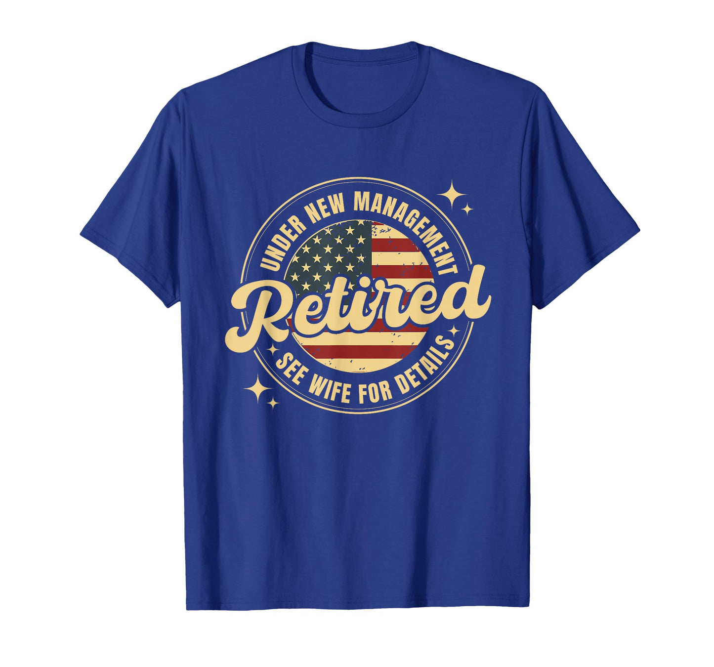 Retired Under New Management See Wife For Details Retirement T-Shirt