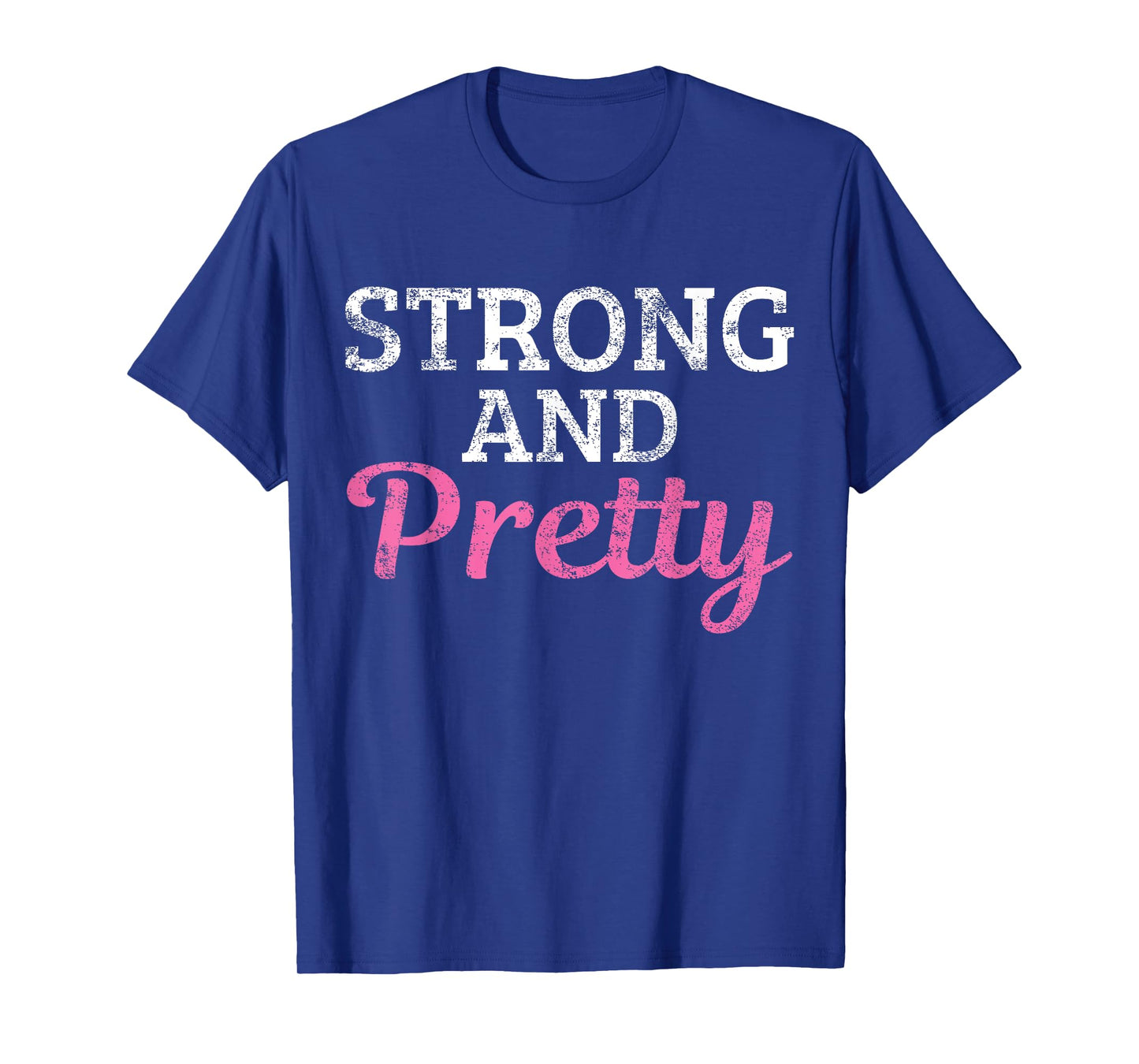 Strong And Pretty T-Shirt
