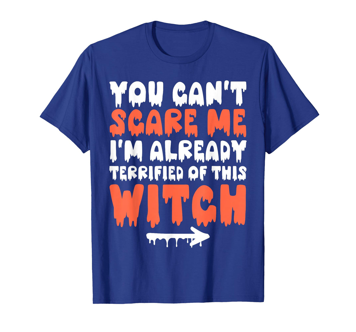 You Can't Scare Me Funny Halloween Humor Women Men Witch T-Shirt
