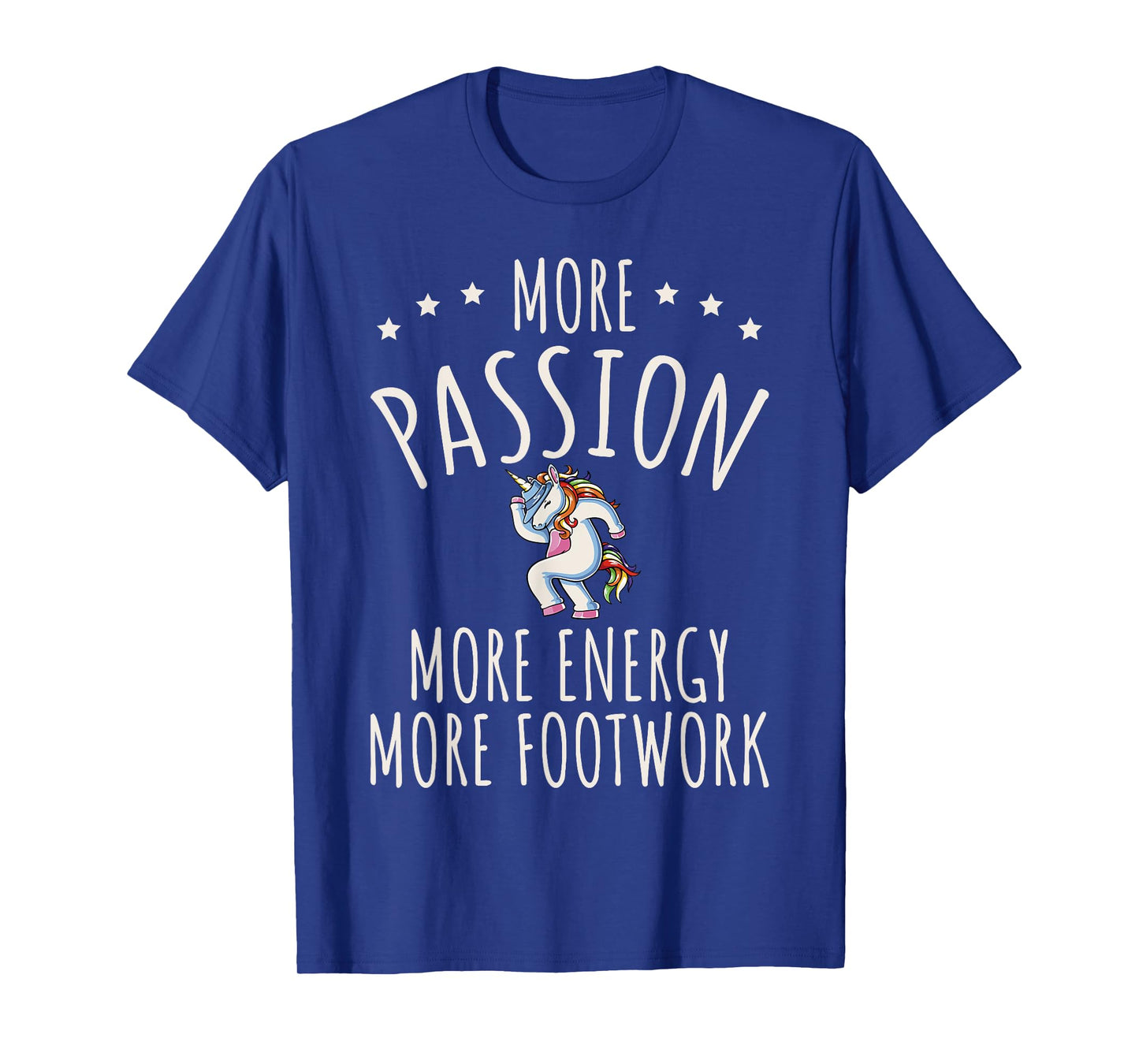 More Passion More Energy More Footwork T-Shirt