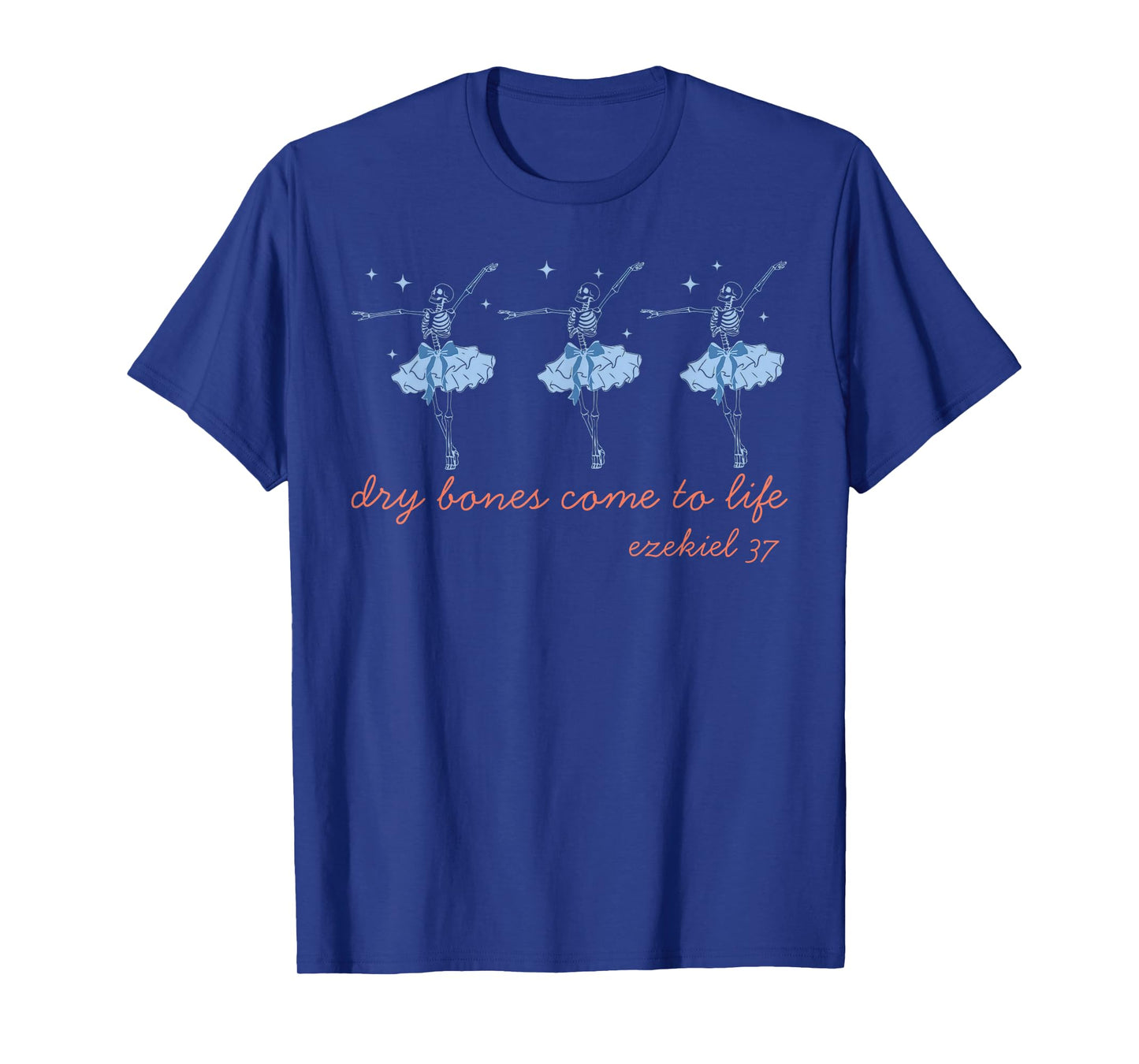 Funny Dry Bones Come Alive Ezekiel 37:5 Ballet Skeleton T-Shirt