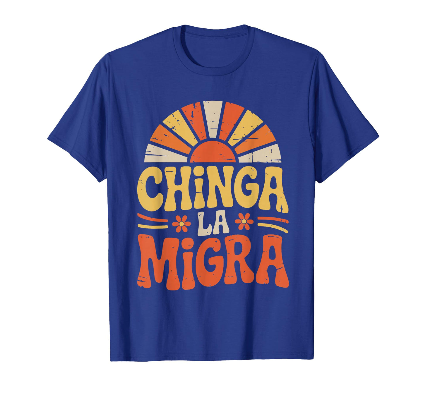 Chinga La Migra Immigration Floral Flowers T-Shirt