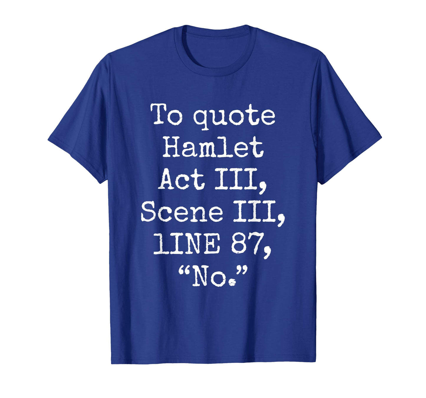 To Quote Hamlet Act III Scene III Line 87 No Funny Quotes T-Shirt
