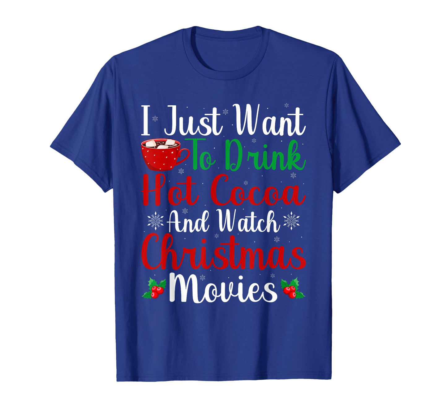 Drink Hot Chocolate and Watching Holiday Movies Christmas T-Shirt