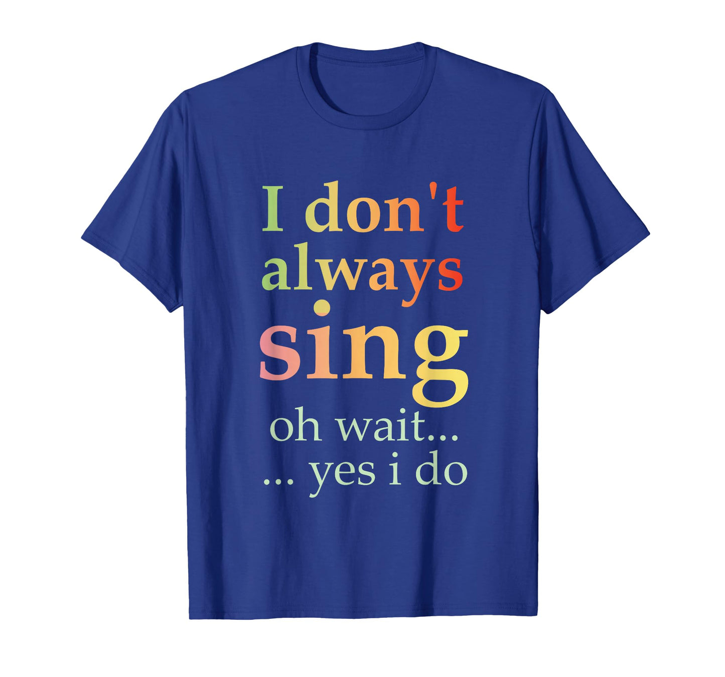 I Don't Always Sing Oh Wait Yes I Do Funny Singing Vintage T-Shirt
