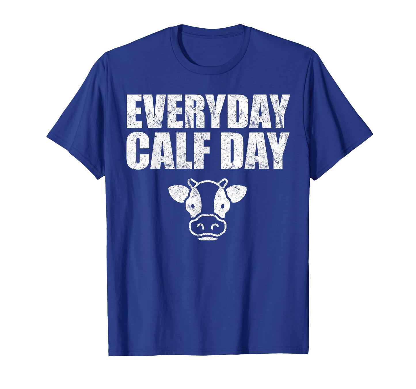Everyday Calf Day, Never Skip Leg Day, Calves Workout Shirt T-Shirt