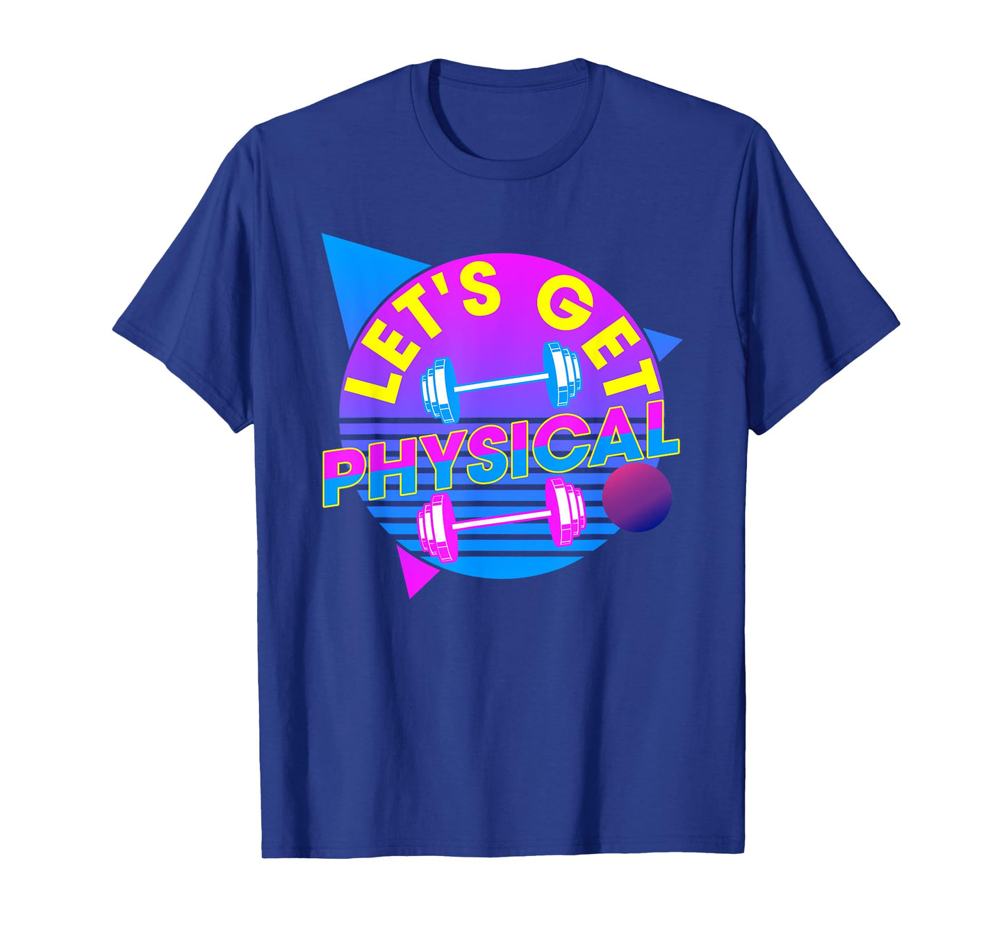 Lets Get Physical - Gym Fitness 80's Workout T-Shirt
