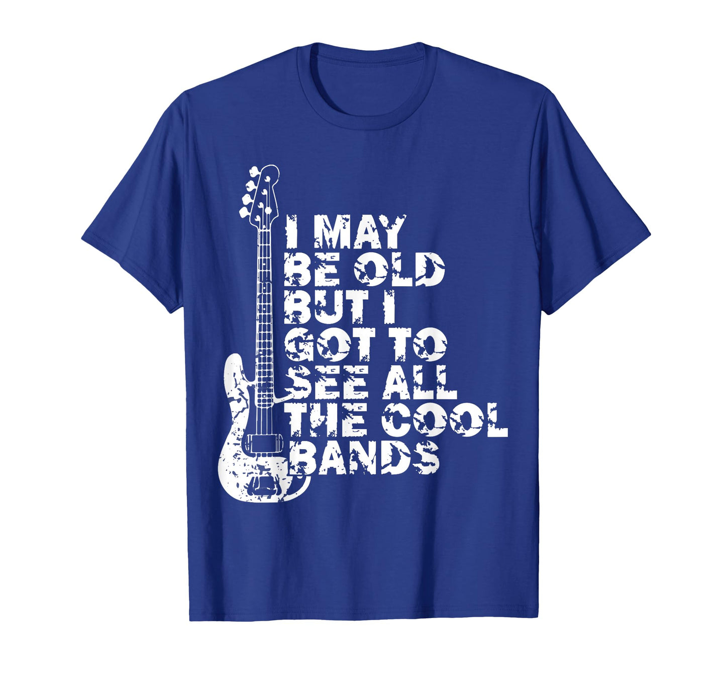 I May Be Old But I Got to See All The Cool Bands Concert T-Shirt