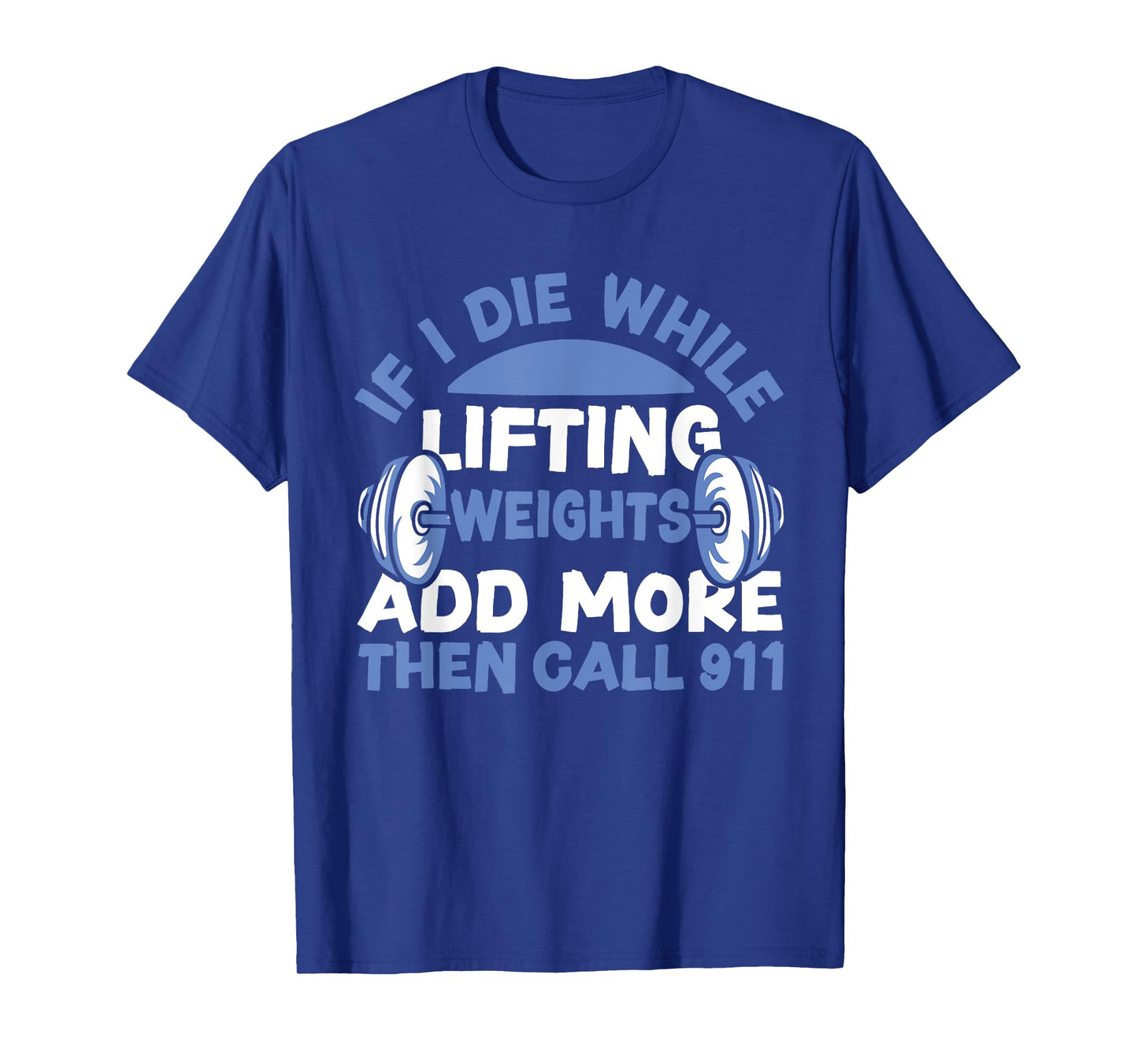 Funny Workout Lifting Weights Gym T-Shirt