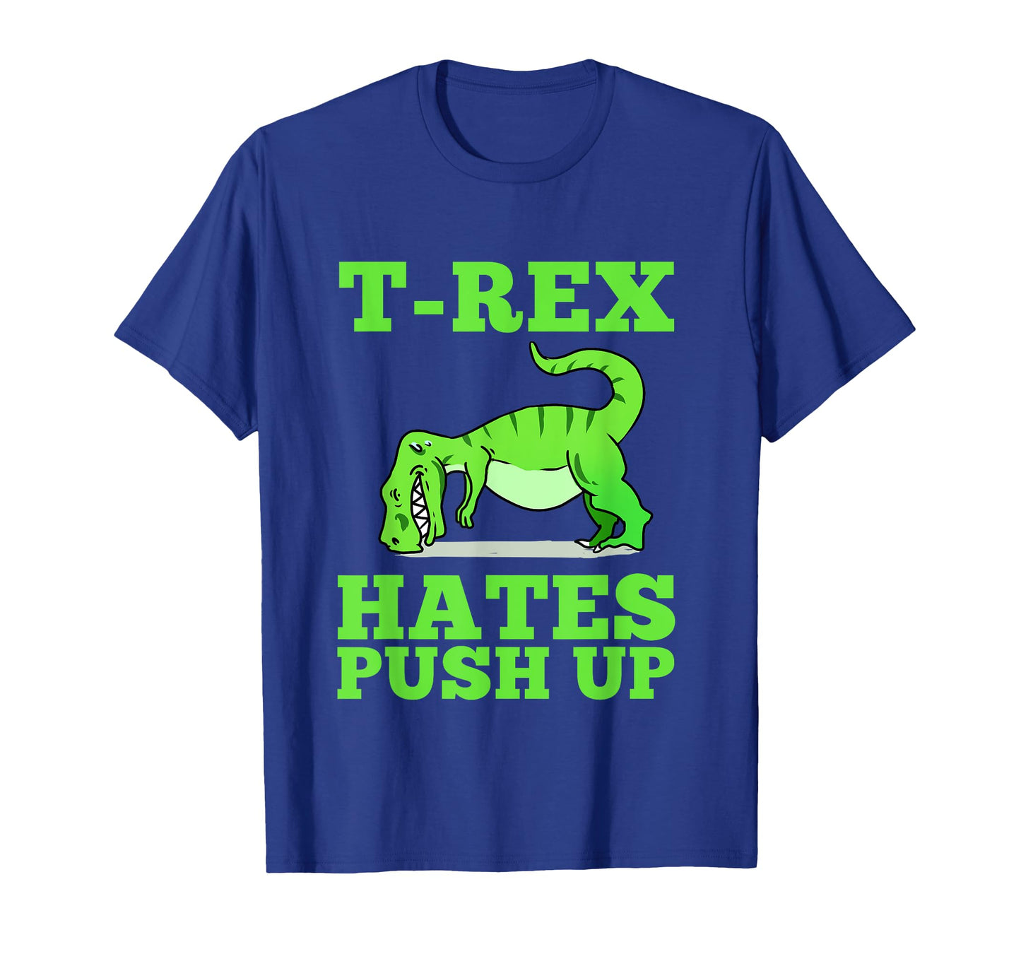 T-Rex Hates Push Ups T-Shirt